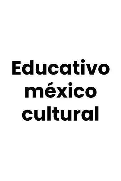 Educativo Mexico Cultural